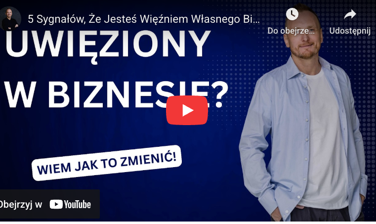 5 Sygnałów, Że Jesteś Więźniem Własnego Biznesu (i Jak Się Uwolnić)