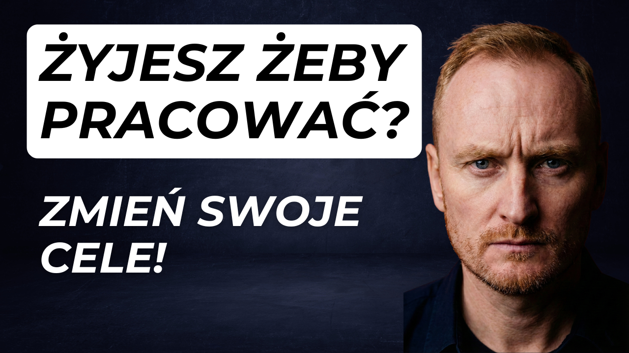Pracujesz, żeby żyć czy żyjesz, żeby pracować?
