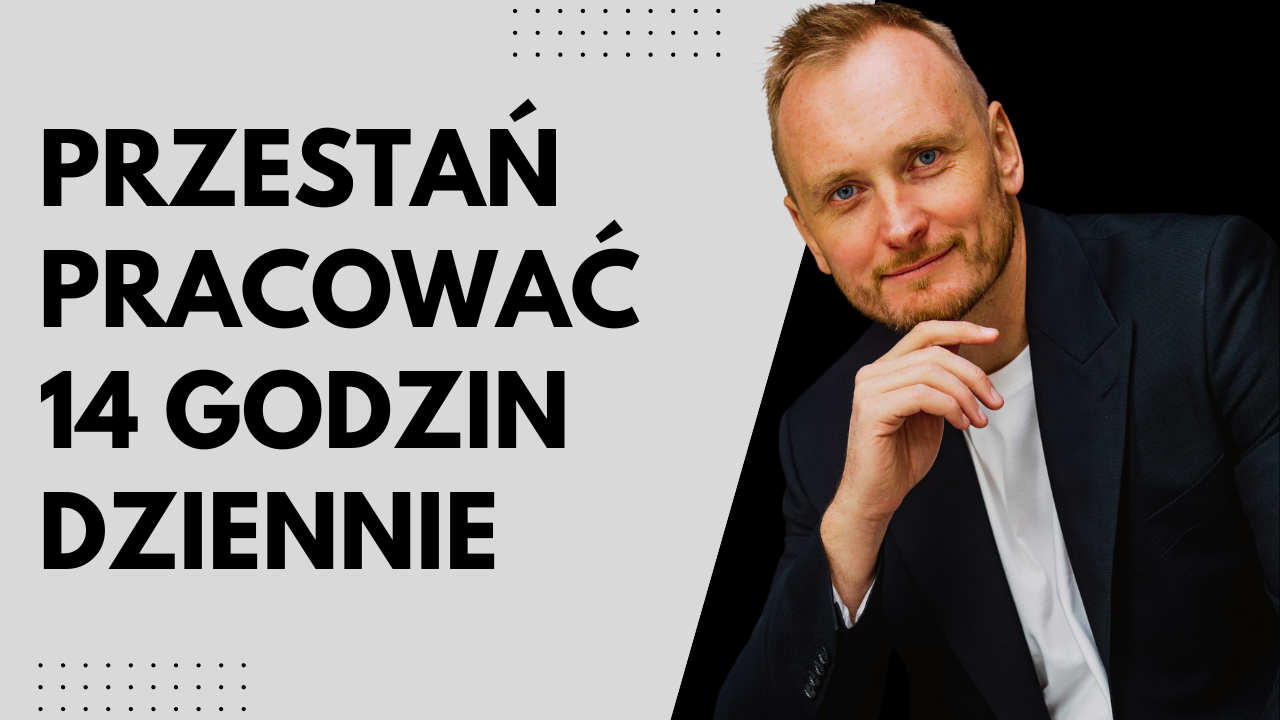 Jak Przestać Pracować 14 Godzin Dziennie? Sekret Dźwigni w Biznesie.