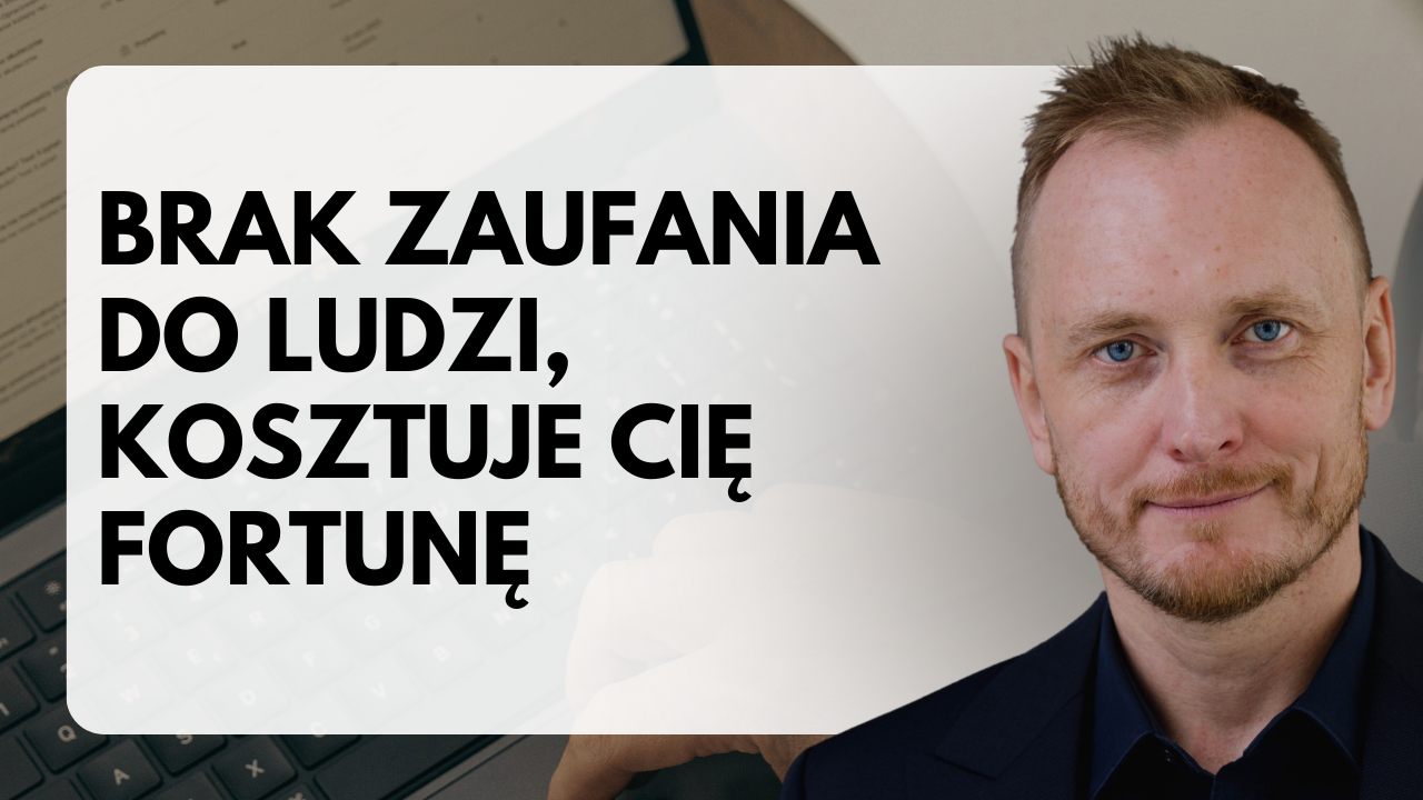 Brak Zaufania Do Ludzi Kosztuje Cię Fortunę