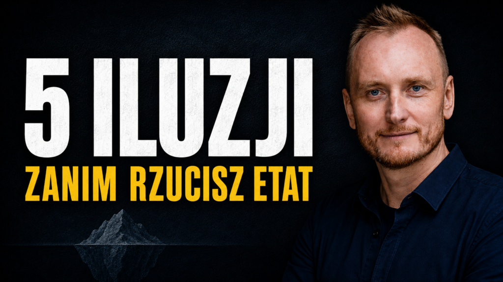5 iluzji, w które wierzysz, zanim rzucisz etat