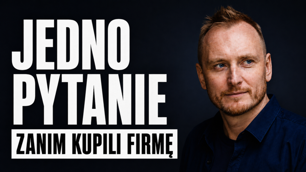 Chcieli kupić moją firmę. Zadali tylko jedno pytanie